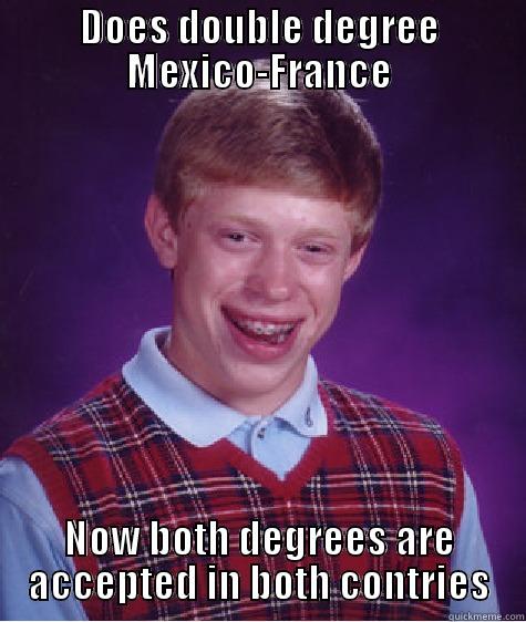 DOES DOUBLE DEGREE MEXICO-FRANCE NOW BOTH DEGREES ARE ACCEPTED IN BOTH CONTRIES Bad Luck Brian