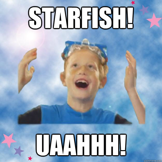 STARFISH! uaahhh!  