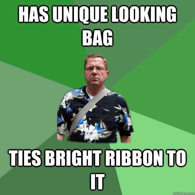Has unique looking bag Ties bright ribbon to it  Nervous Vacation Dad