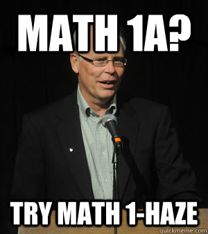 Math 1a? Try Math 1-Haze  ma1a