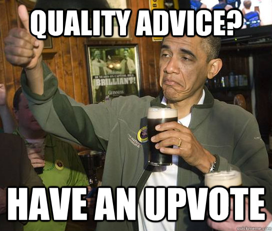 Quality advice? Have an upvote  Approving Obama
