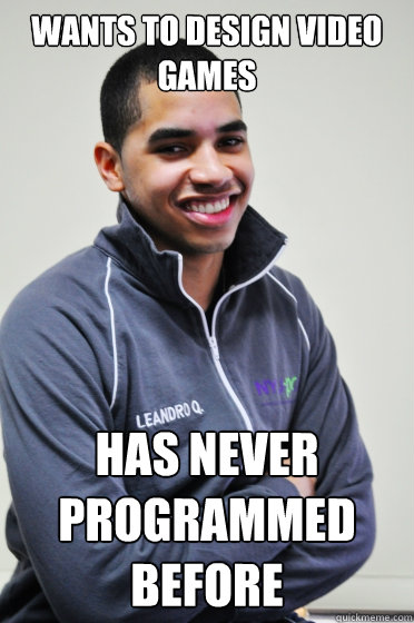 Wants to design Video games Has never programmed before  Excited Poly Kid