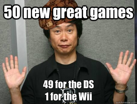 50 new great games 49 for the DS 
1 for the Wii  Scumbag Nintendo