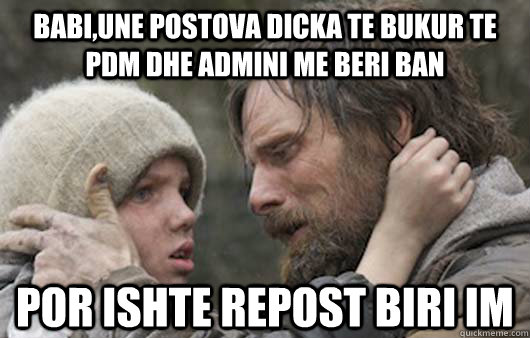 babi,une postova dicka te bukur te pdm dhe admini me beri ban por ishte repost biri im  Viggo Explains Reddit