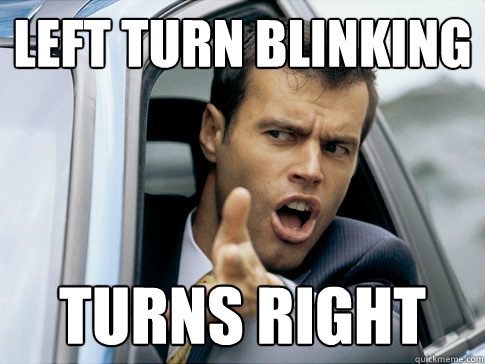 left turn blinking TURNS RIGHT  Asshole driver