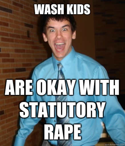 Wash kids Are okay with statutory rape  Brett Messenger
