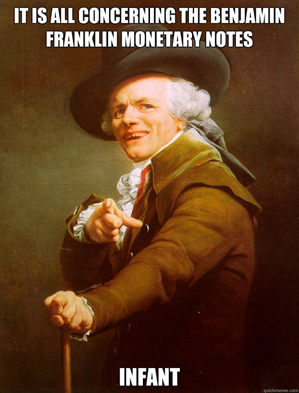It is all concerning the benjamin franklin monetary notes infant  Joseph Ducreux