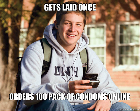 gets laid once orders 100 pack of condoms online  College Freshman