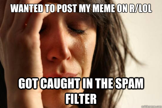 Wanted to post my meme on r/lol got caught in the spam filter  First World Problems