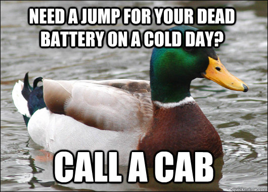 Need a jump for your dead battery on a cold day? Call a cab  Actual Advice Mallard
