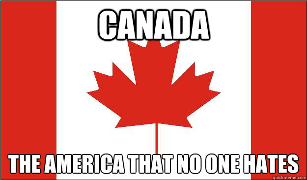 Canada The America that no one Hates  