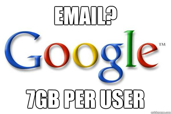 email? 7gb per user  Good Guy Google