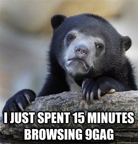  I just spent 15 minutes browsing 9gag  Confession Bear