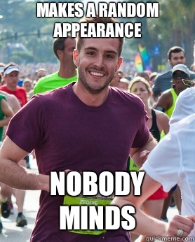Makes a random appearance Nobody minds  Ridiculously photogenic guy