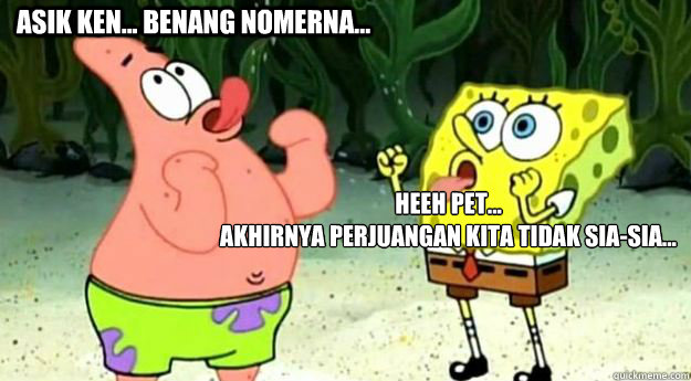 asik ken... benang nomerna... heeh pet...
akhirnya perjuangan kita tidak sia-sia...  