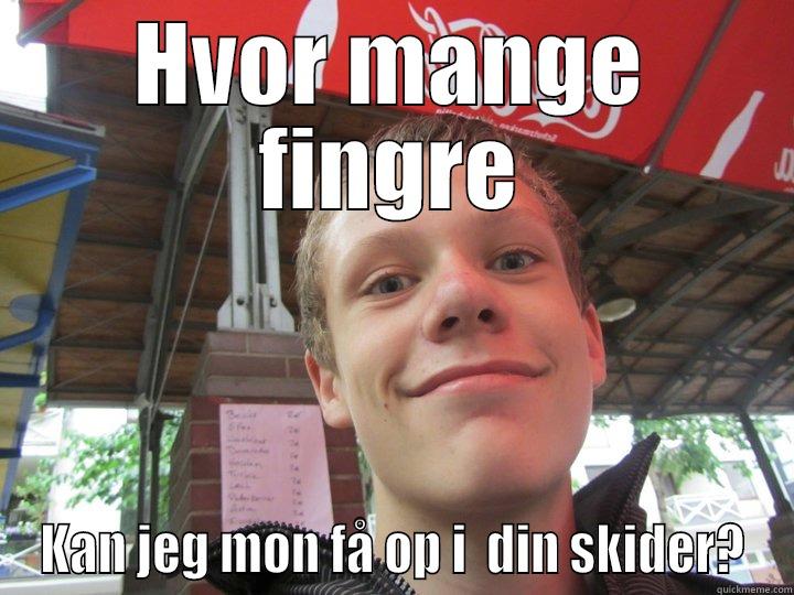 HVOR MANGE FINGRE KAN JEG MON FÅ OP I  DIN SKIDER? Misc