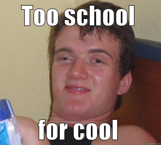 TOO SCHOOL FOR COOL 10 Guy