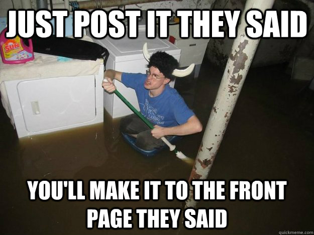 just post it they said you'll make it to the front page they said  Laundry viking