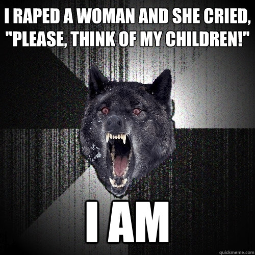 I raped a woman and she cried, 
