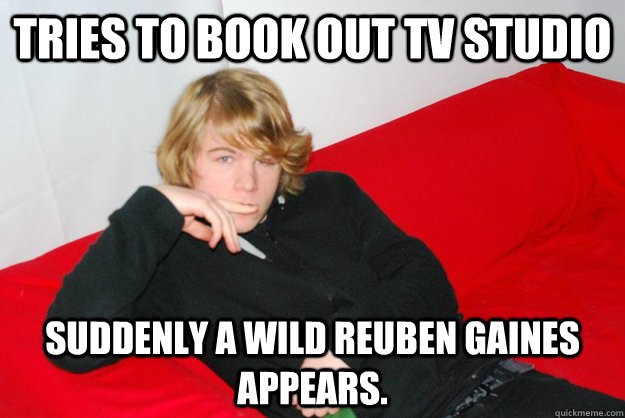 Tries to book out TV Studio Suddenly a Wild Reuben Gaines appears. - Tries to book out TV Studio Suddenly a Wild Reuben Gaines appears.  Reuben