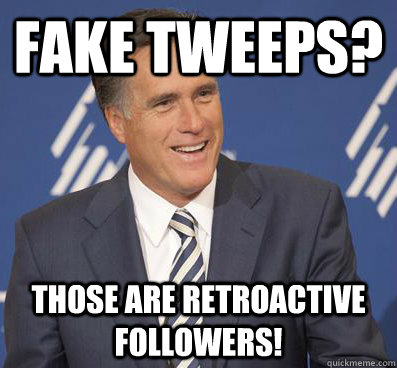 Fake tweeps? Those are retroactive followers! - Fake tweeps? Those are retroactive followers!  mitt romney 8 mile square