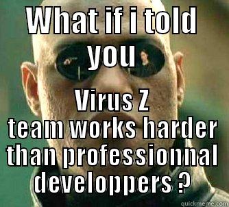 WHAT IF I TOLD YOU VIRUS Z TEAM WORKS HARDER THAN PROFESSIONNAL DEVELOPPERS ? Matrix Morpheus