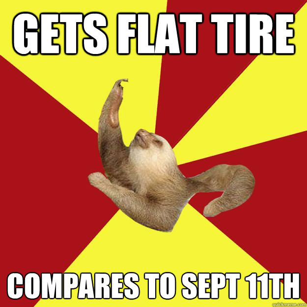 Gets flat tire compares to sept 11th  Dramatic Sloth