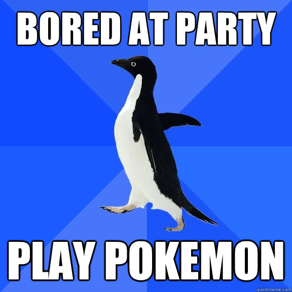 Bored at party play pokemon  Socially Awkward Penguin