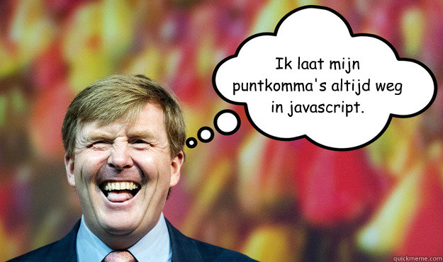 Ik laat mijn puntkomma's altijd weg in javascript.  Wat denkt WimLex