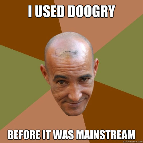 I used doogry before it was mainstream - I used doogry before it was mainstream  Misc