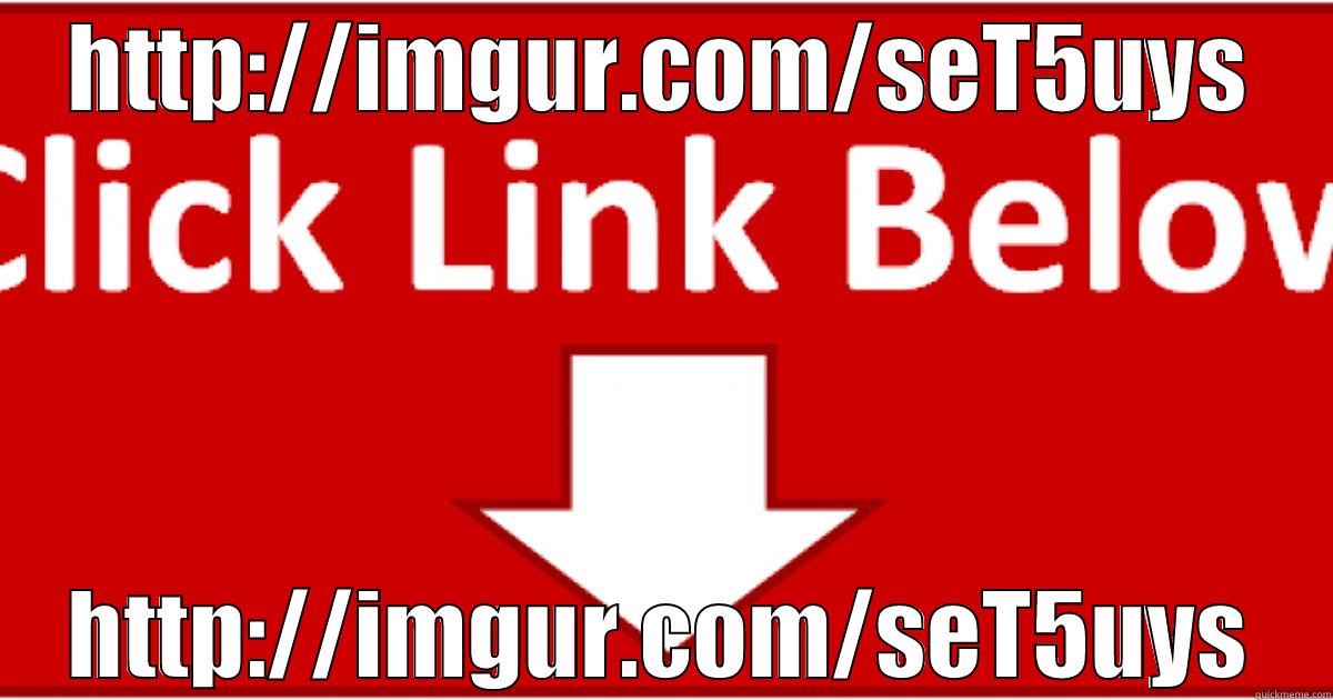 HTTP://IMGUR.COM/SET5UYS HTTP://IMGUR.COM/SET5UYS Misc