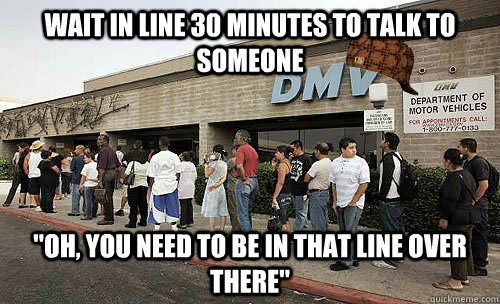 wait in line 30 minutes to talk to someone 