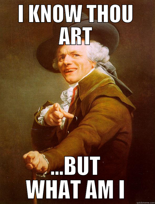 I KNOW THOU ART ...BUT WHAT AM I Joseph Ducreux