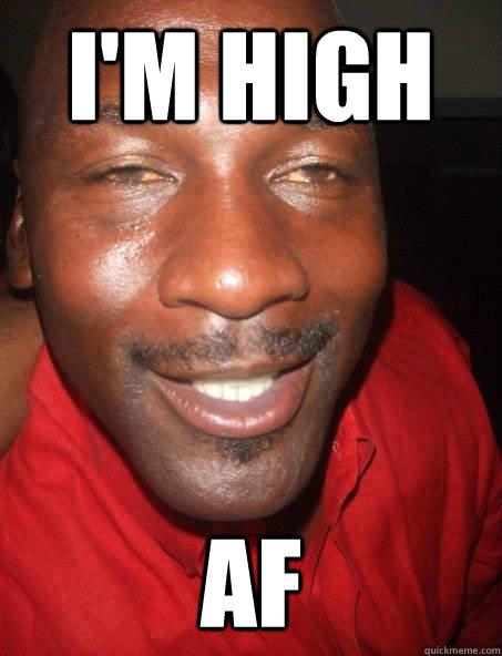I'm high af - I'm high af  jordan high