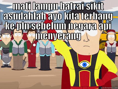 MATI LAMPU BATRAI SIKIT ASUDAHLAH AYO KITA TERBANG KE PLN SEBELUM NEGARA API MENYERANG  Captain Hindsight