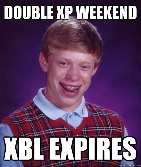 Double XP Weekend XBL Expires  Badluckbrian
