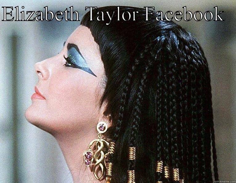 ELIZABETH TAYLOR FACEBOOK    Misc