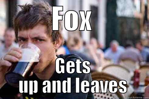 FOX GETS UP AND LEAVES Lazy College Senior