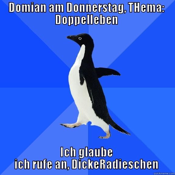 falsche fettansammlung - DOMIAN AM DONNERSTAG, THEMA: DOPPELLEBEN ICH GLAUBE ICH RUFE AN, DICKERADIESCHEN Socially Awkward Penguin