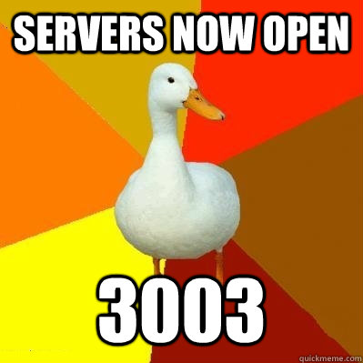 servers now open 3003  Tech Impaired Duck