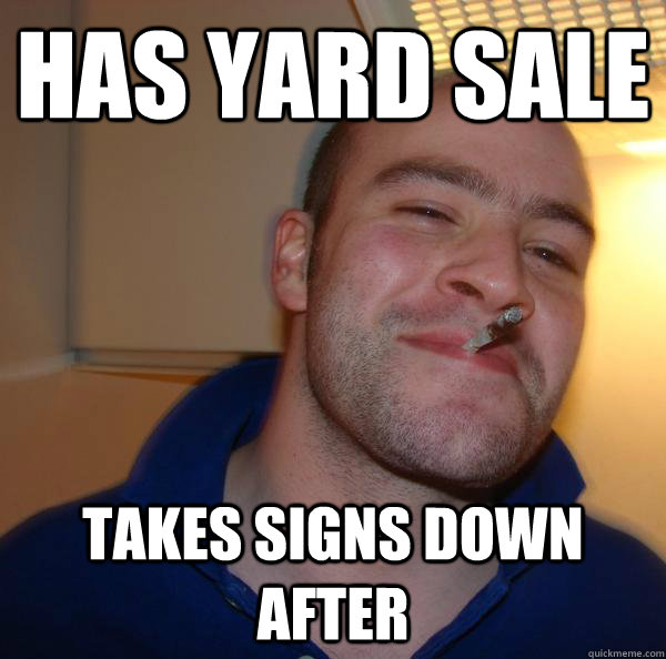 Has Yard Sale Takes signs down after - Has Yard Sale Takes signs down after  Misc