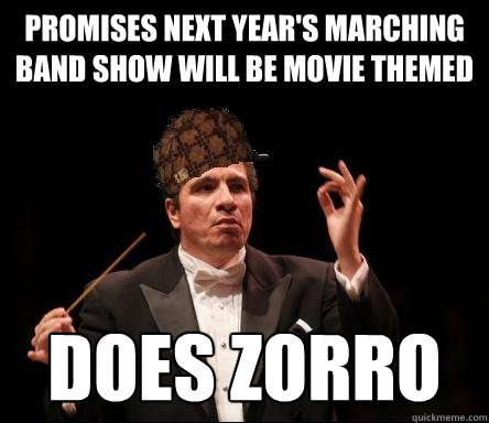 Promises next year's marching band show will be movie themed Does Zorro  