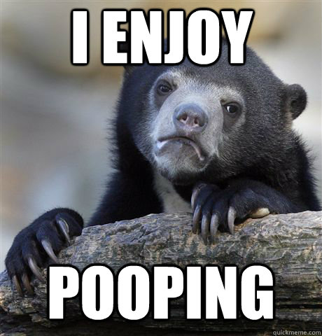I enjoy pooping  Confession Bear