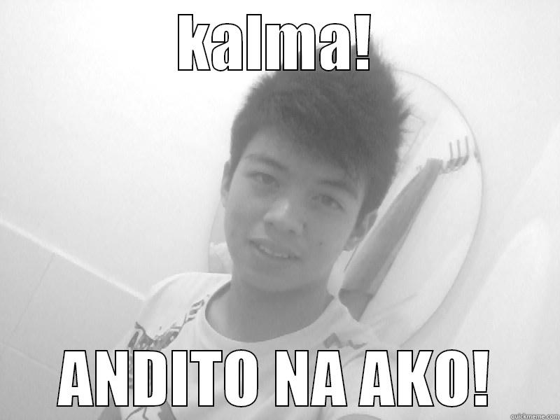 KALMA! ANDITO NA AKO! Misc