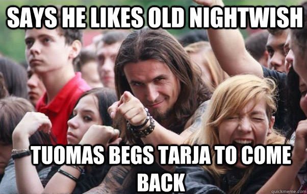 says he likes old nightwish tuomas begs tarja to come back  