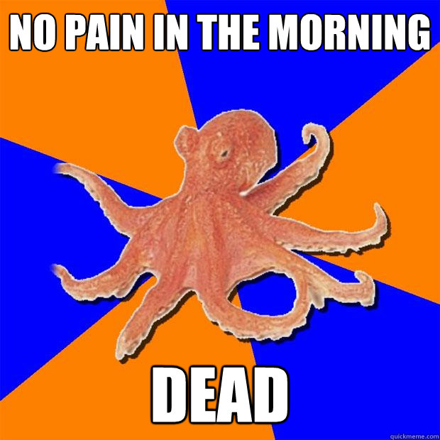No Pain in the morning Dead   Online Diagnosis Octopus