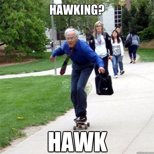 Hawking? Hawk  Skating Prof