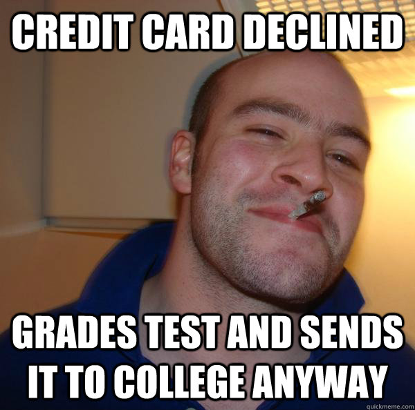 Credit card declined grades test and sends it to college anyway  - Credit card declined grades test and sends it to college anyway   Misc