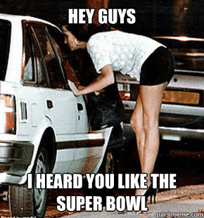 hey guys I heard you like the super bowl  FB karma whore
