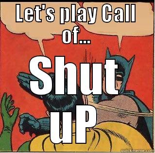 LET'S PLAY CALL OF... SHUT UP Slappin Batman